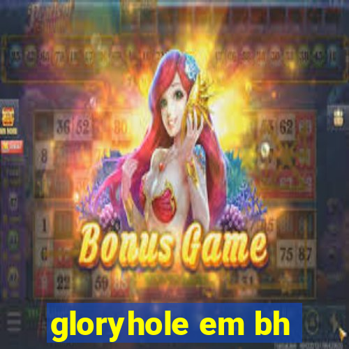 gloryhole em bh